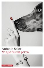 lib-yo-que-fui-un-perro-galaxia-gutenberg-9788419075840