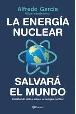lib-la-energia-nuclear-salvara-el-mundo-grupo-planeta-9788408227311