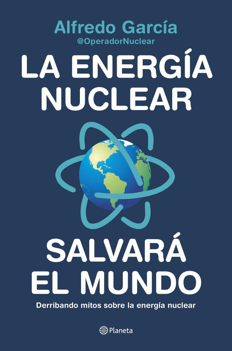 lib-la-energia-nuclear-salvara-el-mundo-grupo-planeta-9788408227311