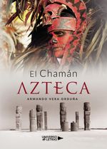 lib-el-chaman-azteca-grupo-planeta-9788418234415