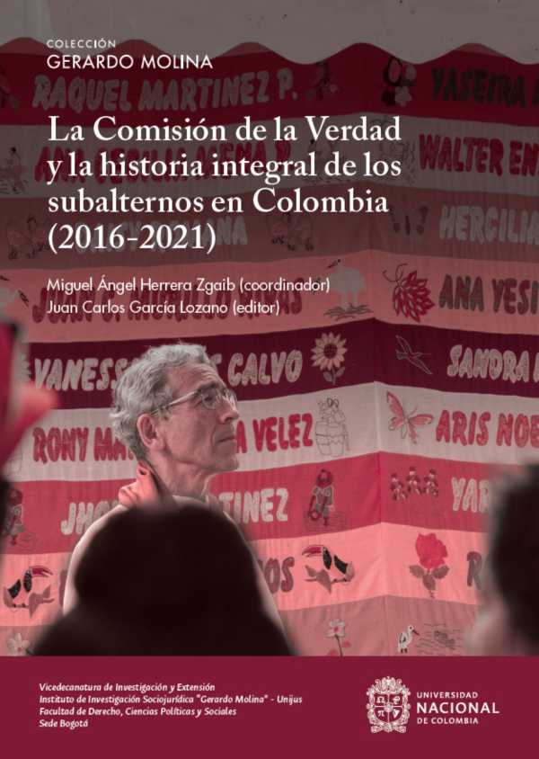 bw-la-comisioacuten-de-la-verdad-y-la-historia-integral-de-los-subalternos-en-colombia-20162021-universidad-nacional-de-colombia-9789585054097