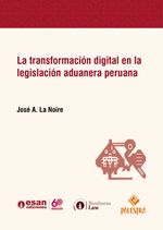 bw-la-transformacioacuten-digital-en-la-legislacioacuten-aduanera-peruana-esan-ediciones-9786124437571
