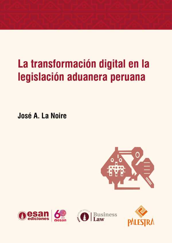 bw-la-transformacioacuten-digital-en-la-legislacioacuten-aduanera-peruana-esan-ediciones-9786124437571