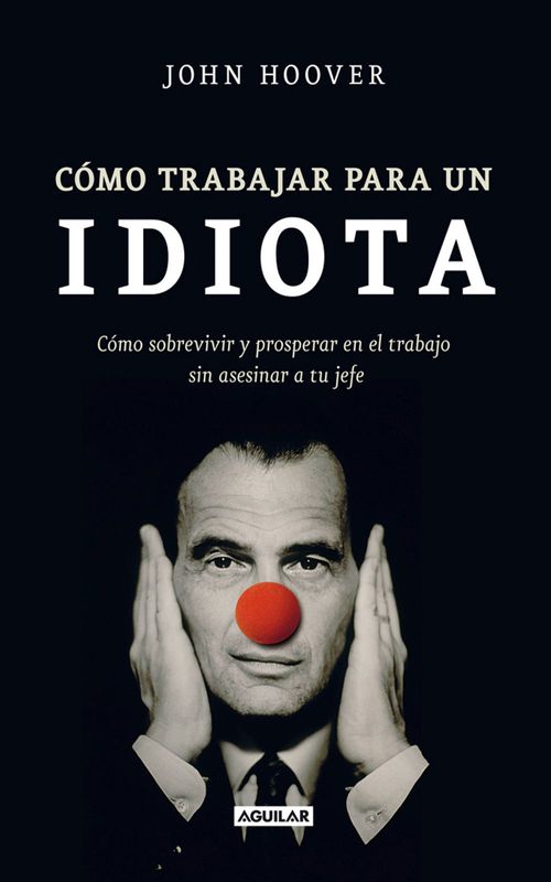 Cómo trabajar para un idiota
