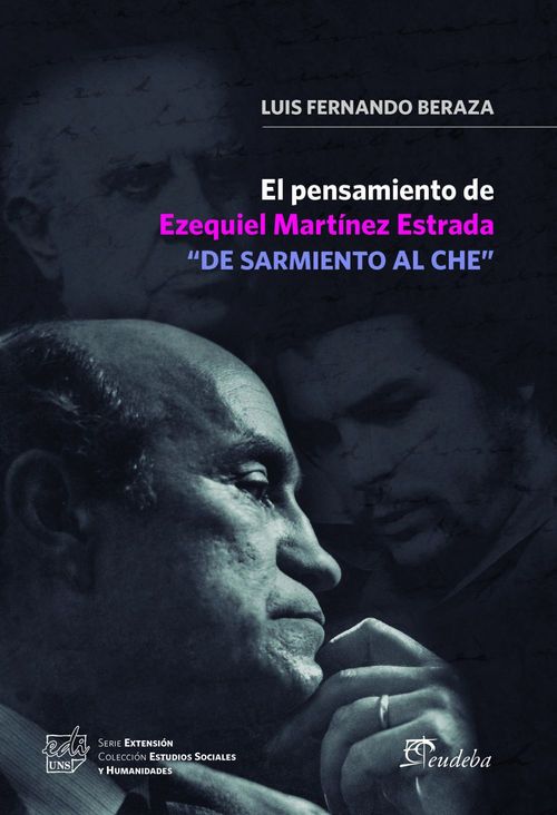 El pensamiento de Ezequiel Martínez Estrada De sarmiento al Che