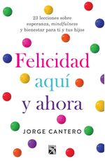 lib-felicidad-aqui-y-ahora-grupo-planeta-mxico-9786070742354