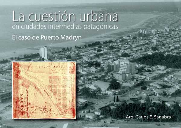 bw-la-cuestioacuten-urbana-en-ciudades-intermedias-patagoacutenicas-el-caso-puerto-madryn-nobukodiseo-editorial-9781643607733