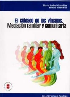 El cuidado de los vínculos Mediación familiar y comunitaria