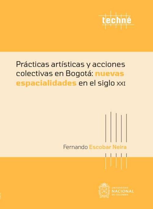 Prácticas artísticas y acciones colectivas en Bogotá nuevas espacialidades en el siglo XXI