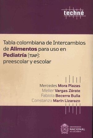 Tabla colombiana de intercambios de alimentos para uso en pediatría TIAP preescolar y escolar