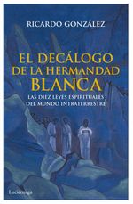 lib-el-decalogo-de-la-hermandad-blanca-grupo-planeta-9788492545957