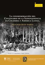 bw-la-conmemoracioacuten-del-centenario-de-la-independencia-en-colombia-y-ameacuterica-latina-editorial-de-la-universidad-pedaggica-y-tecnolgica-de-colombia-uptc-9789586607995