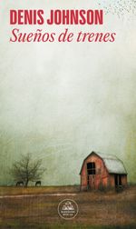 lib-suenos-de-trenes-penguin-random-house-grupo-editorial-espaa-9788439729761
