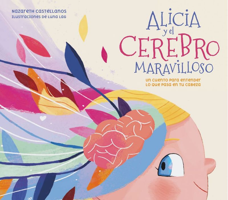 lib-alicia-y-el-cerebro-maravilloso-penguin-random-house-grupo-editorial-espaa-9788448861360