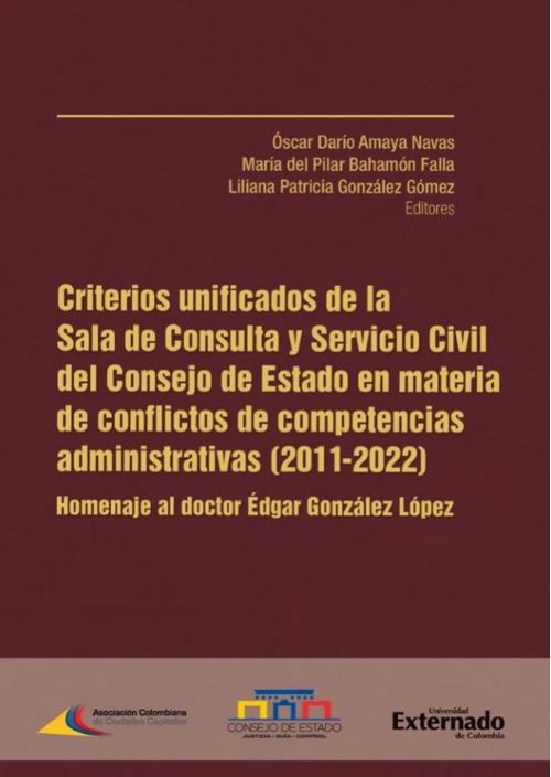 Criterios unificados de la Sala de Consulta y Servicio Civil del Consejo de Estado en materia de conflictos de competencias administrativas 20112022