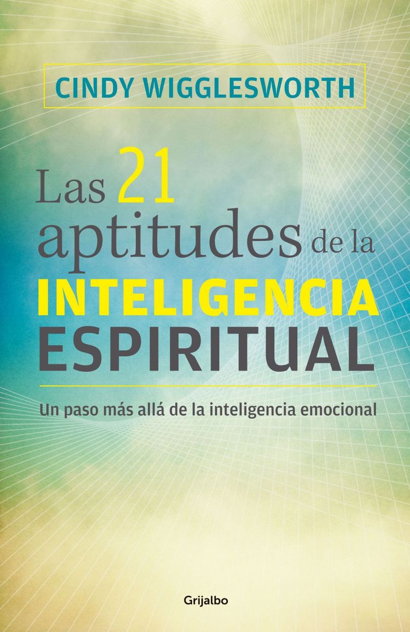 lib-las-21-aptitudes-de-la-inteligencia-espiritual-penguin-random-house-grupo-editorial-mxico-9786073125499