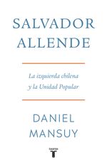 lib-salvador-allende-la-izquierda-chilena-y-la-unidad-popular-penguin-random-house-grupo-editorial-chile-9789569635953