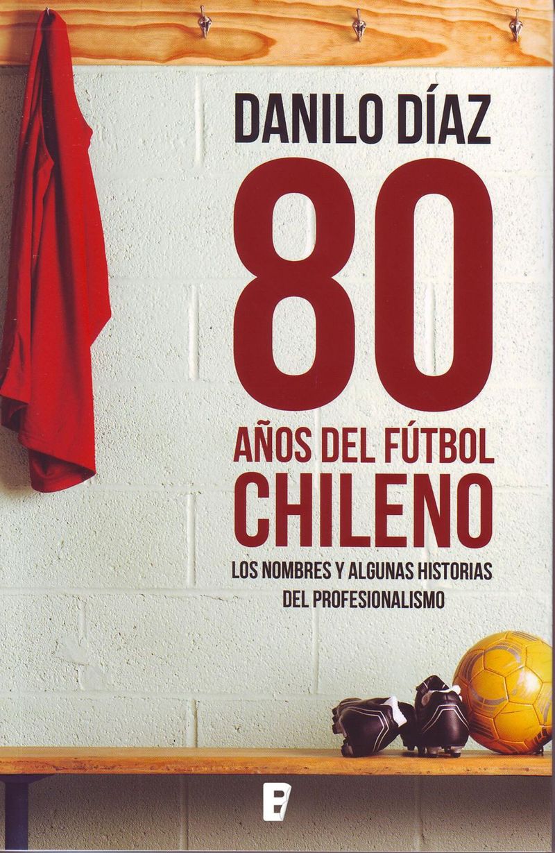 lib-80-anos-del-futbol-chileno-penguin-random-house-grupo-editorial-chile-9789569339073