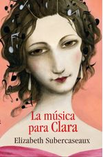 lib-la-musica-para-clara-penguin-random-house-grupo-editorial-chile-9789562624183