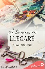 lib-a-tu-corazon-llegare-serie-el-legado-3-penguin-random-house-grupo-editorial-espaa-9788418399169