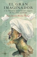 lib-el-gran-imaginador-o-la-fabulosa-historia-del-viajero-de-los-cien-nombres-penguin-random-house-grupo-editorial-espaa-9788401018763