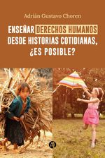 bw-ensentildear-derechos-humanos-desde-historias-cotidianas-iquestes-posible-editorial-autores-de-argentina-9789878736440