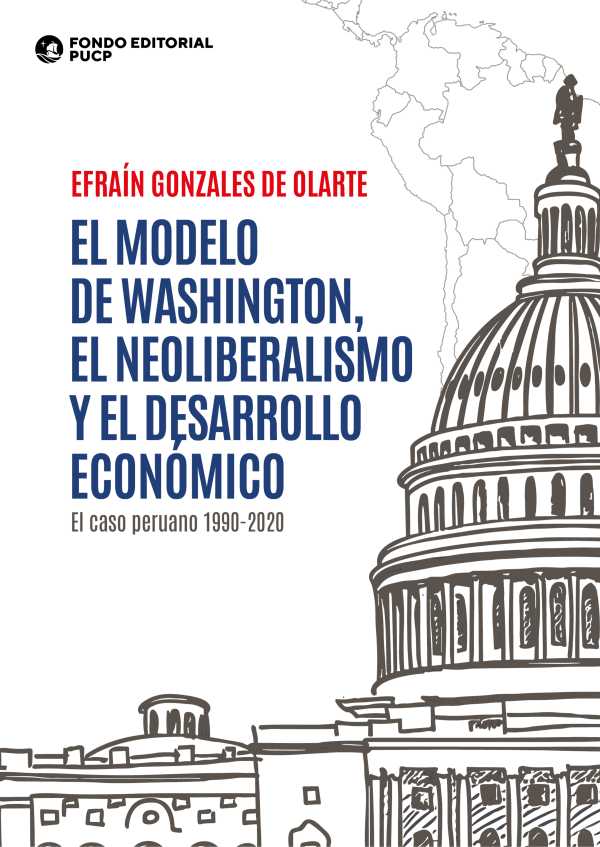 bw-el-modelo-de-washington-el-neoliberalismo-y-el-desarrollo-econoacutemico-fondo-editorial-de-la-pucp-9786123179045
