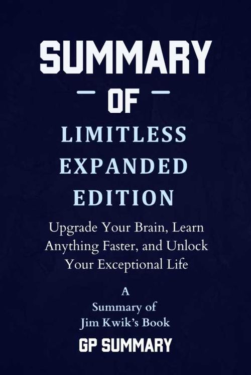 Summary of Limitless Expanded Edition by Jim Kwik