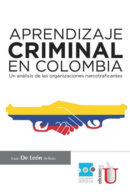 Aprendizaje criminal en Colombia Un análisis de las organizaciones narcotraficantes