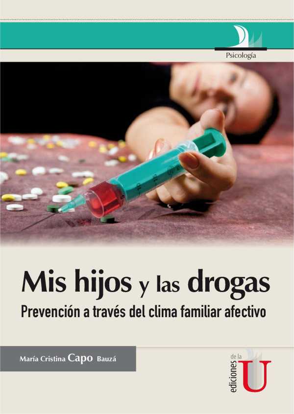bw-mis-hijos-y-las-drogas-la-prevencioacuten-a-traveacutes-del-clima-familiar-afectivo-guiacutea-para-padres-ediciones-de-la-u-9789587623390