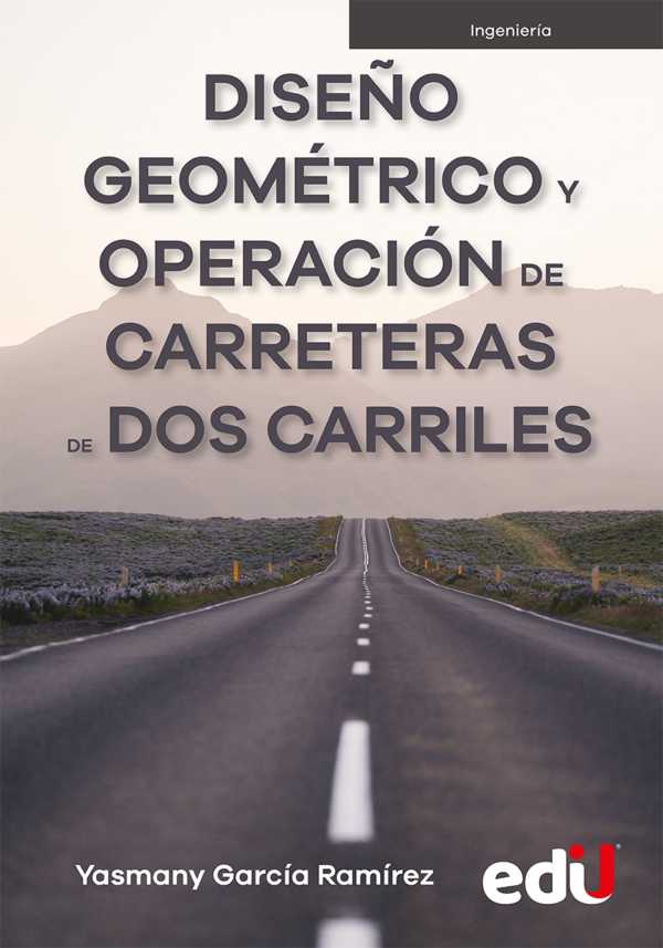 bw-disentildeo-geomeacutetrico-y-operacioacuten-de-carreteras-de-dos-carriles-ediciones-de-la-u-9789587923391