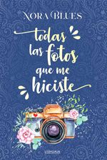 bw-todas-las-fotos-que-me-hiciste-ushuaia-ediciones-9788416496730