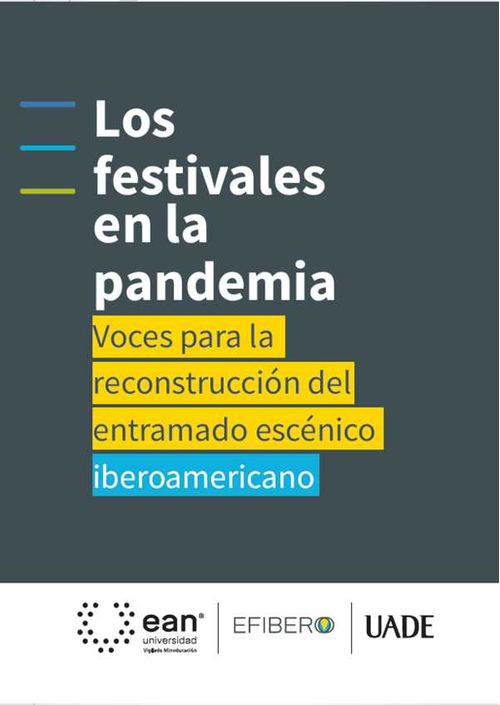 Los festivales en la pandemia voces para la reconstrucci?n del entramado esc?nico iberoamericano
