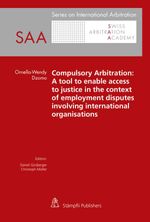 bw-compulsory-arbitration-a-tool-to-enable-access-to-justice-in-the-context-of-employment-disputes-involving-international-organisations-stmpfli-verlag-9783727226090