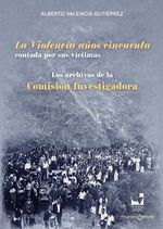 bw-la-violencia-antildeos-cincuenta-contada-por-sus-viacutectimas-u-del-valle-9786287523036