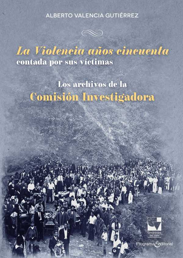 bw-la-violencia-antildeos-cincuenta-contada-por-sus-viacutectimas-u-del-valle-9786287523036