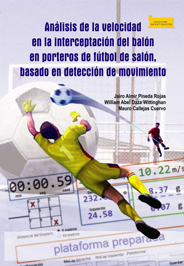bw-anaacutelisis-de-la-velocidad-en-la-interceptacioacuten-del-baloacuten-en-porteros-de-fuacutetbol-de-saloacuten-basado-en-deteccioacuten-de-movimiento-editorial-de-la-universidad-pedaggica-y-tecnolgica-de-colombia-uptc-9789586605090