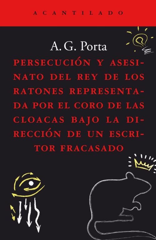 Persecución y asesinato del rey de los ratones representada por el coro de las cloacas bajo la dirección de un escritor fracasado