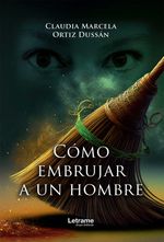 bw-coacutemo-embrujar-a-un-hombre-letrame-grupo-editorial-9788411818483