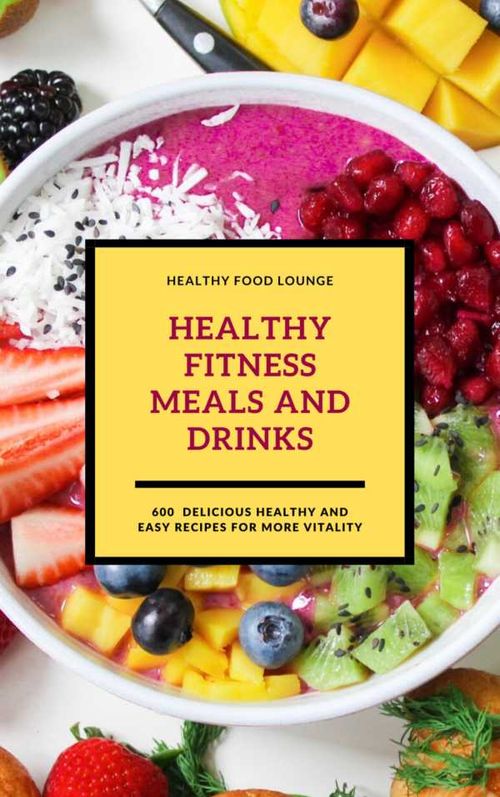 Healthy Fitness Meals And Drinks Fitness Cookbook