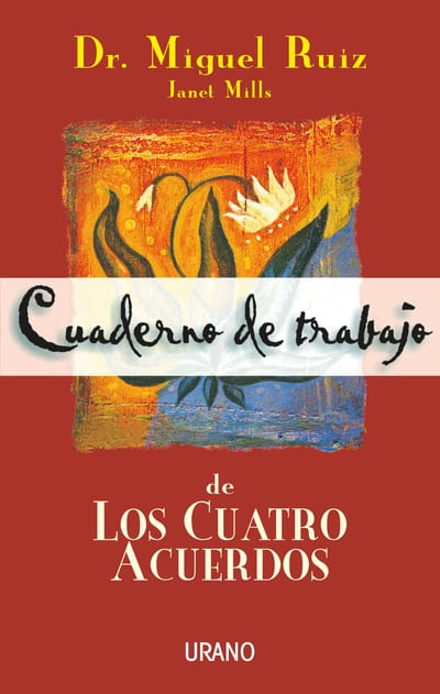 Cuaderno de trabajo de los cuatro acuerdos