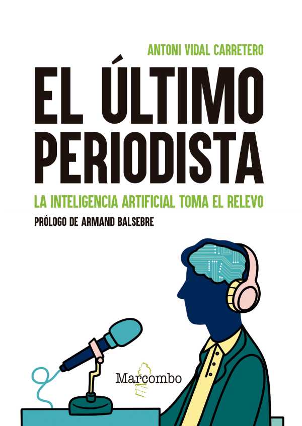 bw-el-uacuteltimo-periodista-la-inteligencia-artificial-toma-el-relevo-marcombo-9788426737748