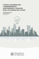 bw-talento-sostenibilidad-y-emprendimiento-oportunidades-y-desafiacuteos-para-las-ciudades-del-futuro-publicacions-de-la-universitat-de-valncia-9788491334866