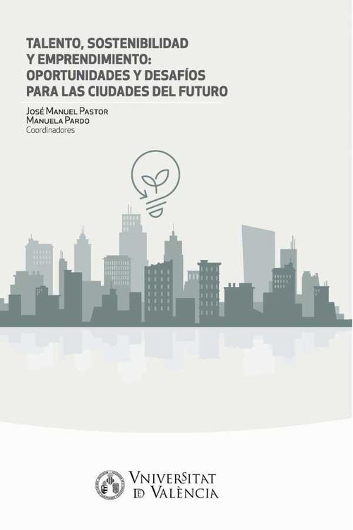 Talento sostenibilidad y emprendimiento oportunidades y desaf?os para las ciudades del futuro