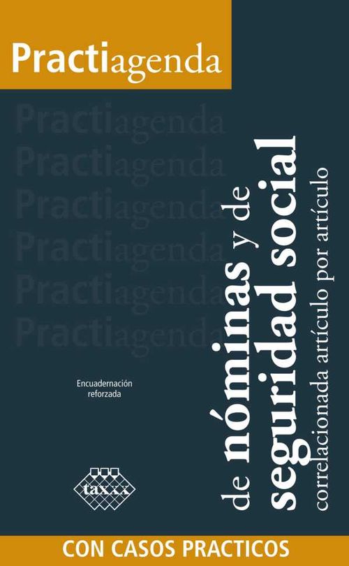 Practiagenda de n?minas y de seguridad social correlacionada art?culo por art?culo con casos pr?cticos 2018
