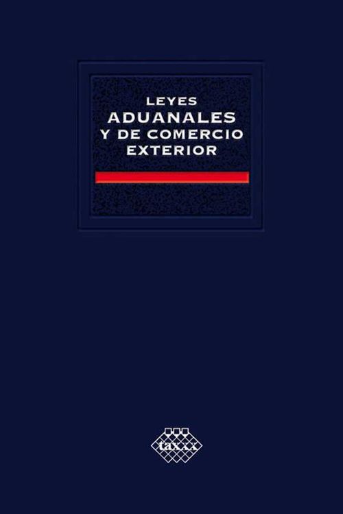 Leyes Aduanales y de Comercio Exterior Académica 2018