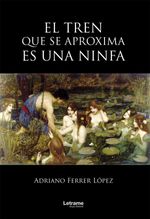 bw-el-tren-que-se-aproxima-es-una-ninfa-letrame-grupo-editorial-9788411818988