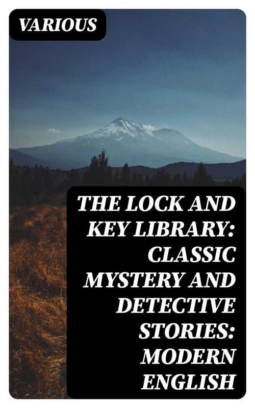 The Lock and Key Library Classic Mystery and Detective Stories Modern English
