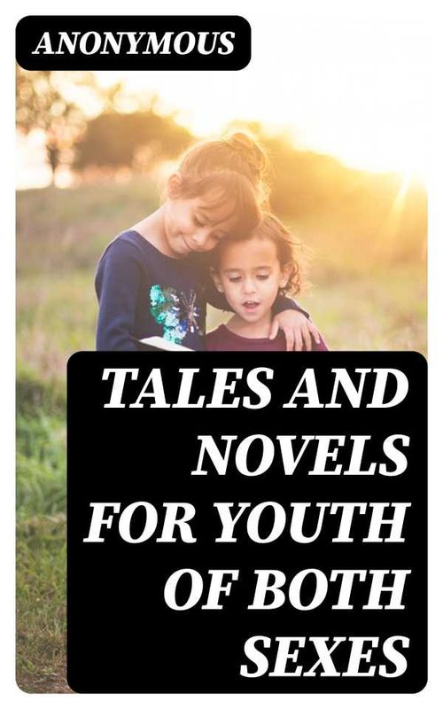 Tales and Novels for Youth of Both Sexes