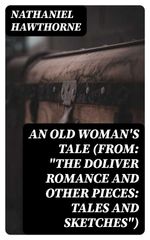 bw-an-old-womans-tale-from-quotthe-doliver-romance-and-other-pieces-tales-and-sketchesquot-digicat-8596547179665